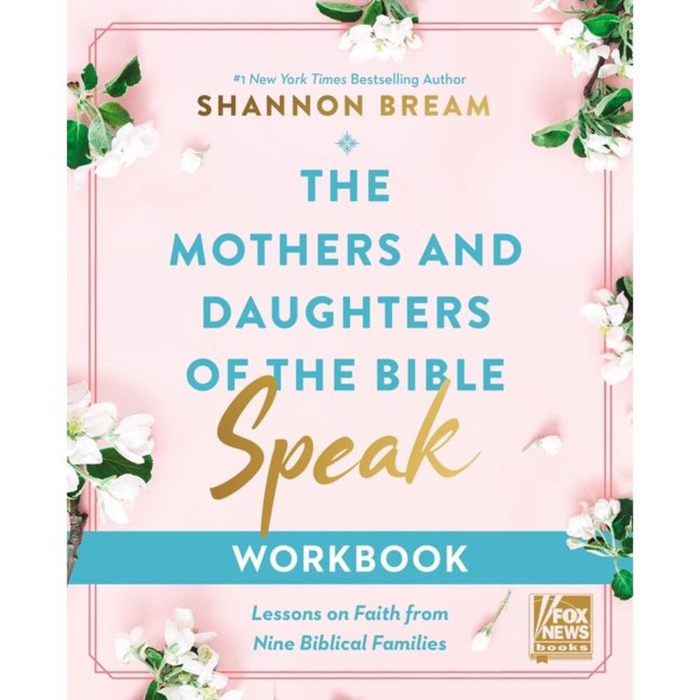 The Mothers and Daughters of the Bible Speak Workbook: Lessons on Faith from Nin